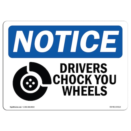 Signmission OSHA Notice, 7" Width, Decal, 7" W, 10" L, Landscape, NOTICE Drivers Chock Your Wheels Sign OS-NS-D-710-L-15512